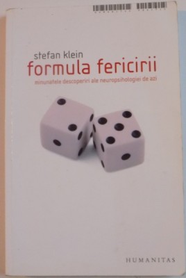 FORMULA FERICIRII , MINUNATELE DESCOPERIRI ALE NEUROPSIHOLOGIEI DE AZI de STEFAN KLEIN , 2007 , foto