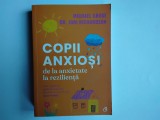 Michael Grose, Dr. Jodi Richardson - COPII ANXIOSI / de la anxietate la rezilienta ( editura Curtea Veche, 2022 )