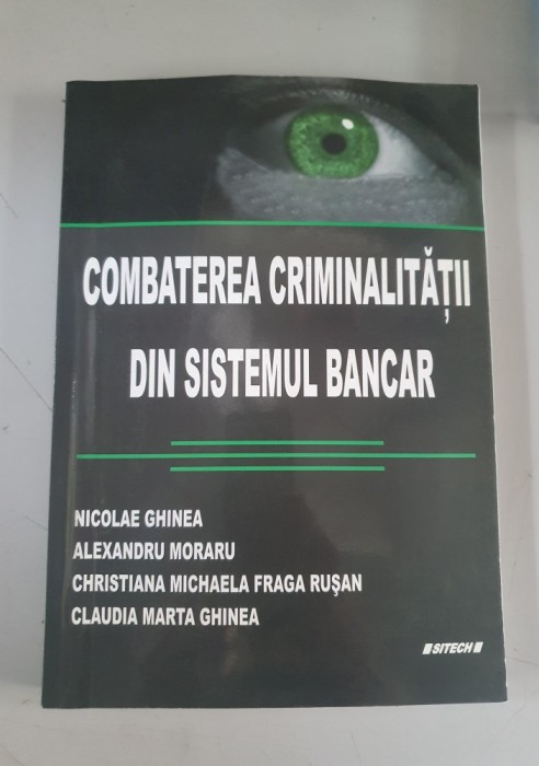 NICOLAE GHINEA - COMBATEREA CRIMINALITATII DIN SISTEMUL BANCAR
