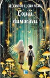 Copiii dumbravii - Alexandru-Lucian Neagu