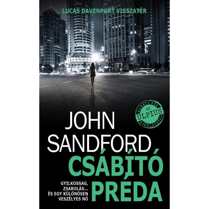 Cs&aacute;b&iacute;t&oacute; pr&eacute;da - Gyilkoss&aacute;g. Botr&aacute;ny. Politika. &Eacute;s egy t&ouml;bbsz&ouml;r&ouml;sen vesz&eacute;lyes milli&aacute;rdos &ouml;r&ouml;k&ouml;snő. - John Sandford