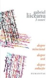 Cumpara ieftin 3 eseuri. Despre minciuna. Despre ura. Despre seductie/Gabriel Liiceanu, Humanitas