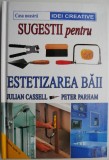 Sugestii Estetizare Baie - Julian Cassell, Peter Parham - Carte Design Interior
