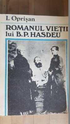 Romanul vietii lui B.P.Hasdeu- I.Oprisan foto