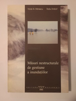 Viorel Al. Stănescu; Radu Dobrot - Măsuri nestructurale de gestiune a inundațiilor foto