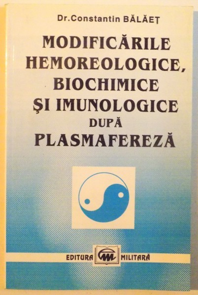 MODIFICARILE HEMOREOLOGICE, BIOCHIMICE SI IMUNOLOGICE DUPA PLASMAFEREZA de CONSTANTIN BALAET, 2003