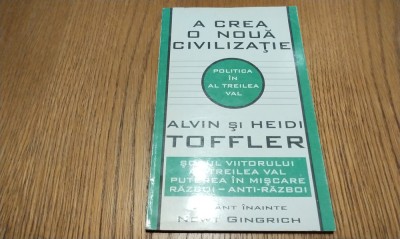 A CREA O NOUA CIVILIZATIE - Alvin si Heidi Toffler - Editura Antet, 1995, 120 p. foto