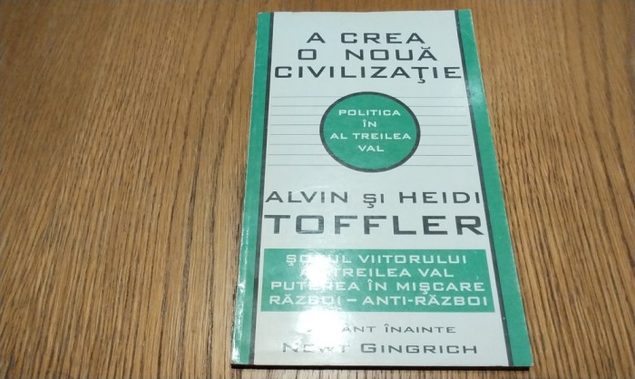 A CREA O NOUA CIVILIZATIE - Alvin si Heidi Toffler - Editura Antet, 1995, 120 p.