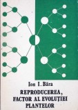 REPRODUCEREA, FACTOR AL EVOLUTIEI PLANTELOR-ION I. BARA-281116