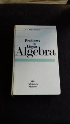 PROBLEMS IN LINEAR ALGEBRA - I.V. PROSKURYAKOV foto