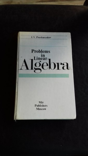 PROBLEMS IN LINEAR ALGEBRA - I.V. PROSKURYAKOV