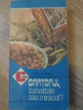 Cartof Banalitate sau Miracol? - Titus Catelly - Carte de Bucate, Ceres 1988, 463 Pagini