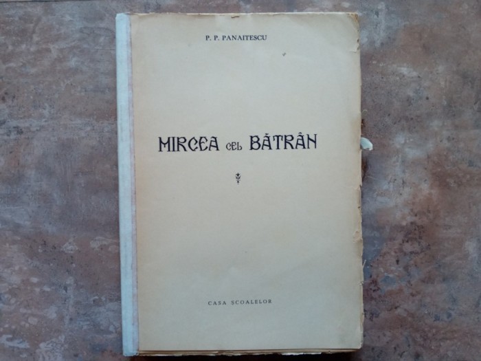 P. P. PANAITESCU - MIRCEA CEL BATRAN , 1944