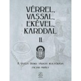 V&eacute;rrel, vassal, ek&eacute;vel, karddal II. - A Vit&eacute;zi rend t&aacute;rgyi kult&uacute;r&aacute;ja - Facsar Mih&aacute;ly