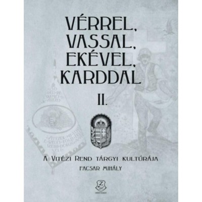 V&amp;eacute;rrel, vassal, ek&amp;eacute;vel, karddal II. - A Vit&amp;eacute;zi rend t&amp;aacute;rgyi kult&amp;uacute;r&amp;aacute;ja - Facsar Mih&amp;aacute;ly foto