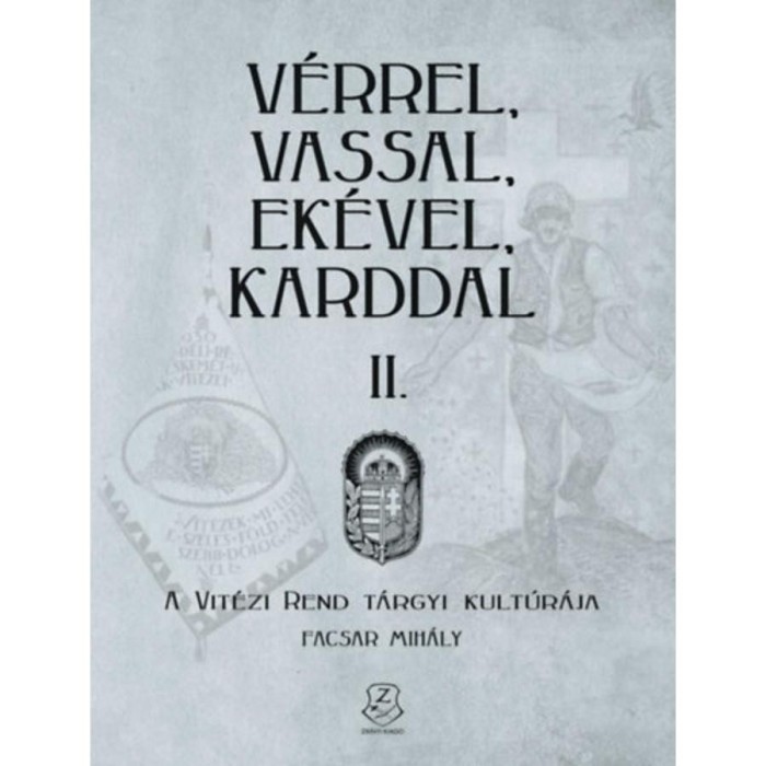 V&eacute;rrel, vassal, ek&eacute;vel, karddal II. - A Vit&eacute;zi rend t&aacute;rgyi kult&uacute;r&aacute;ja - Facsar Mih&aacute;ly