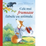 Cele mai frumoase fabule cu animale - Ursel Scheffler, Monica Oprinoiu