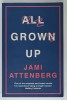 ALL GROWN UP by JAMI ATTENBERG , 2017