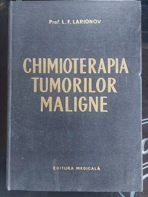 Chimioterapia tumorilor maligne- L. F. Larionov foto