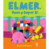 Elmer, Rose și Super El - David McKee