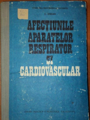 AFECTIUNILE APARATELOR RESPIRATOR SI CARDIOVASCULAR- C. STREIAN, BUC. 1990 foto