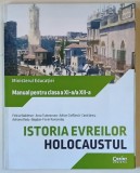 ISTORIA EVREILOR , HOLOCAUSTUL , MANUAL PENTRU CLASELE XI SI XII de FELICIA WALDMAN .. BOGDAN - FLORIN ROMANDAS , 2024