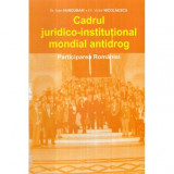 Ioan Hurdubaie, Victor Nicolaescu - Cadrul juridico - institutional mondial antidrog - Participarea Romaniei - 121803