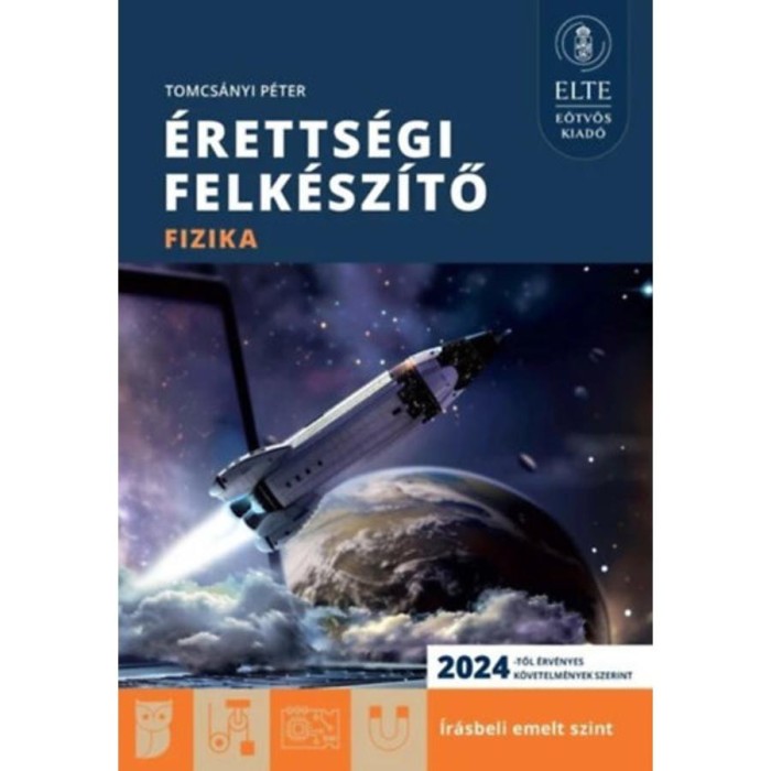 &Eacute;retts&eacute;gi felk&eacute;sz&iacute;tő - Fizika - &Iacute;r&aacute;sbeli emelt szint - Tomcs&aacute;nyi P&eacute;ter