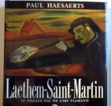 LAETHEM-SAINT-MARTIN, LE VILLAGE ELU DE L`ART FLAMAND de PAUL HAESAERTS, 1965