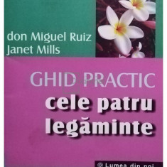 Don Miguel Ruiz - Ghid practic - Cele patru legaminte