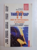 TARE DE CAP . MOD DE INTREBUINTARE A CREIERULUI DE LA A POSEDA LA A STI SA - TI FOLOSESTI CREIERUL de VERA F. BIRKENBIHI , 1999