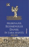 Pelerinajul egumenului Daniil in tara Sfanta (1106-1108) - Editura Doxologia