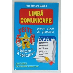 LIMBA SI COMUNICARE , TESTE EXPLICATIVE SI APLICATIVE , CLASELE V - VI de MARIANA BADEA , 2013