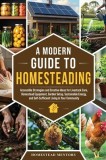 A Modern Guide to Homesteading