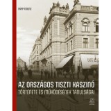 Az Orsz&aacute;gos Tiszti Kaszin&oacute; t&ouml;rt&eacute;nete &eacute;s műk&ouml;d&eacute;s&eacute;nek tanuls&aacute;gai - Papp Ferenc
