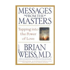 Messages from the Masters: Tapping Into the Power of Love