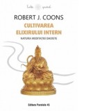 Cultivarea Elixirului Intern. Natura meditatiei daoiste - Mihai Lita, Robert James Coons