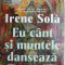 Eu cant si muntele danseaza &ndash; Irene Sola