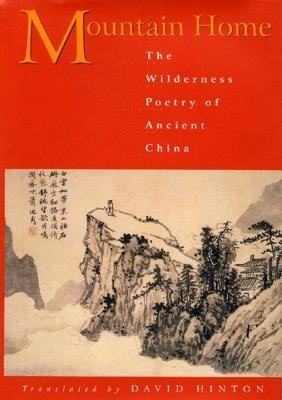 Mountain Home: The Wilderness Poetry of Ancient China foto