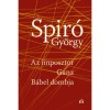 Az imposztor - Ganz - B&aacute;bel dombja - Spir&oacute; Gy&ouml;rgy