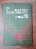 BAZELE PROCESELOR DE SUDARE de V. MICLOSI , M. JORA , L. MILOS ..