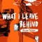 What I Leave Behind