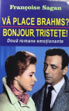 Va place Brams? Bonjour tristete! Francoise Sagan, Alta editura