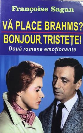 Va place Brams? Bonjour tristete! Francoise Sagan