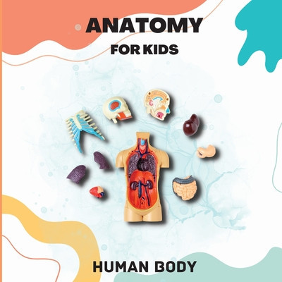Human Body Anatomy for Kids: An Introduction to the Human Body for Kids Aged 5 and up/ Human Anatomy Made Easy for Kids (Science Book for Kids) foto