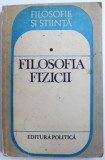 FILOSOFIA FIZICII , coordonatori IOAN - IOVIT POPESCU si ALEXANDRINA PARVU , 1984