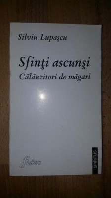Sfinti ascunsi. Calauzitori de magari- Silviu Lupascu foto