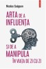 Arta de a influenta si de a manipula in viata de zi cu zi - Nicolas Gueguen