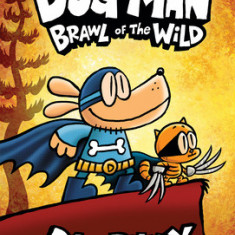 Dog Man: Brawl of the Wild: Limited Edition (Dog Man #6), Volume 6