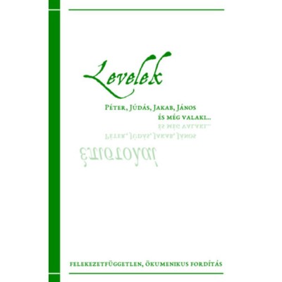 Levelek - P&amp;eacute;ter, J&amp;uacute;d&amp;aacute;s, Jakab, J&amp;aacute;nos &amp;eacute;s m&amp;eacute;g valaki... - Kuncz Alad&amp;aacute;r foto